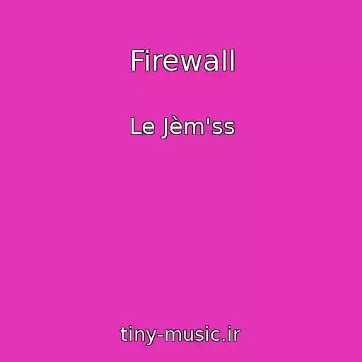 کاور آهنگ Firewall از Le Jèm'ss