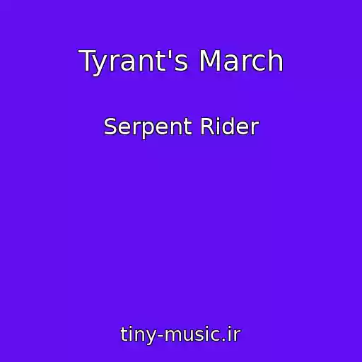 کاور آهنگ Tyrant's March از Serpent Rider