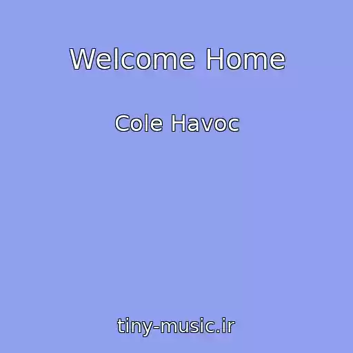کاور آهنگ Welcome Home از Cole Havoc