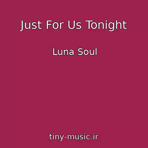 کاور آهنگ Just For Us Tonight از Luna Soul