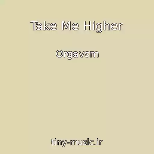 کاور آهنگ Take Me Higher از Orgavsm