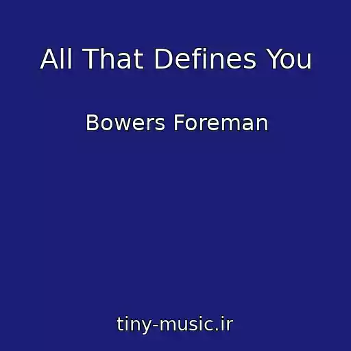 کاور آهنگ All That Defines You از Bowers Foreman