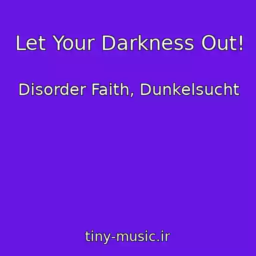 کاور آهنگ Let Your Darkness Out! از Disorder Faith, Dunkelsucht
