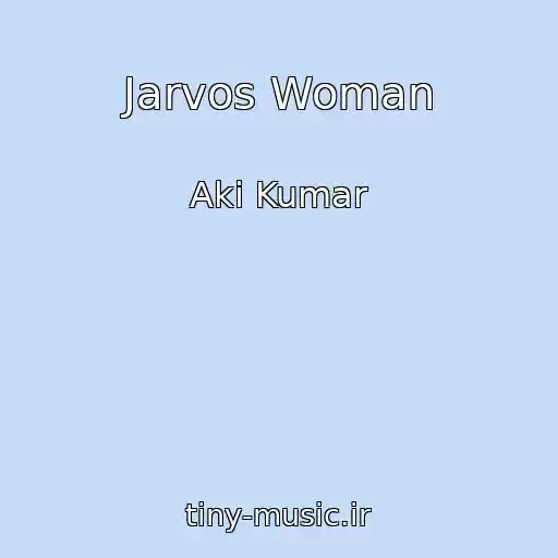 کاور آهنگ Jarvos Woman از Aki Kumar