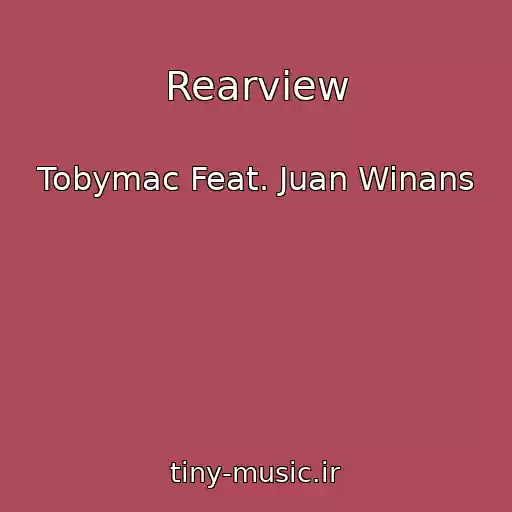 کاور آهنگ Rearview از Tobymac Feat. Juan Winans