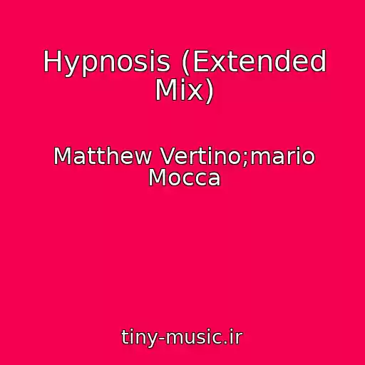 کاور آهنگ Hypnosis (Extended Mix) از Matthew Vertino;mario Mocca