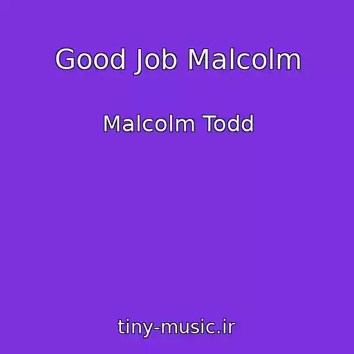 کاور آهنگ Good Job Malcolm از Malcolm Todd