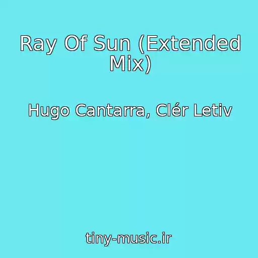 کاور آهنگ Ray Of Sun (Extended Mix) از Hugo Cantarra, Clér Letiv