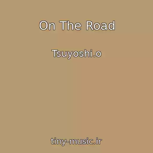 کاور آهنگ On The Road از Tsuyoshi.o