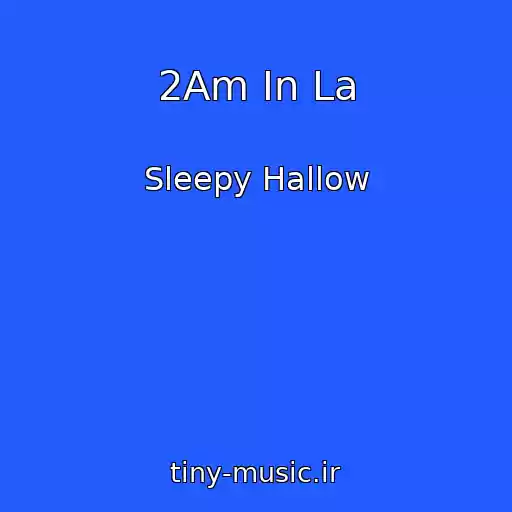 کاور آهنگ 2Am In La از Sleepy Hallow