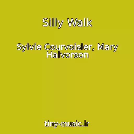 کاور آهنگ Silly Walk از Sylvie Courvoisier, Mary Halvorson