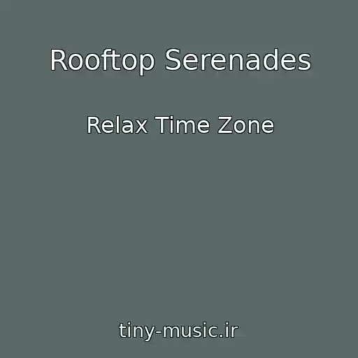 کاور آهنگ Rooftop Serenades از Relax Time Zone