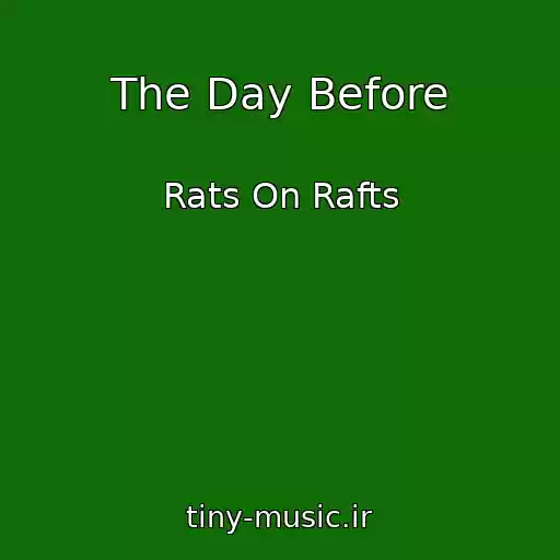 کاور آهنگ The Day Before از Rats On Rafts