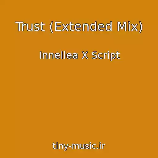 کاور آهنگ Trust (Extended Mix) از Innellea X Script