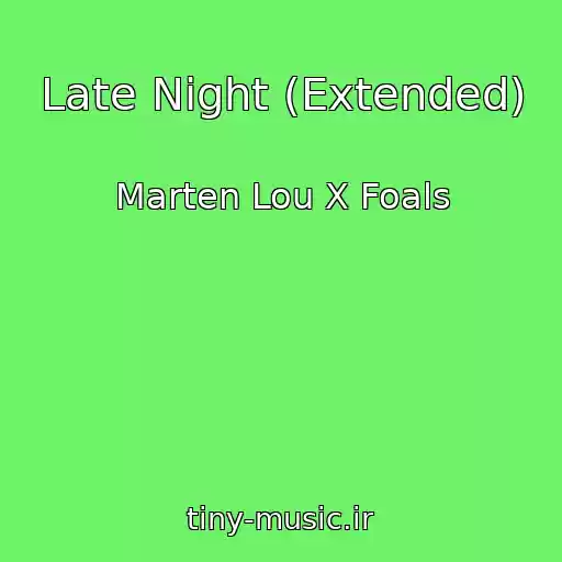 کاور آهنگ Late Night (Extended) از Marten Lou X Foals
