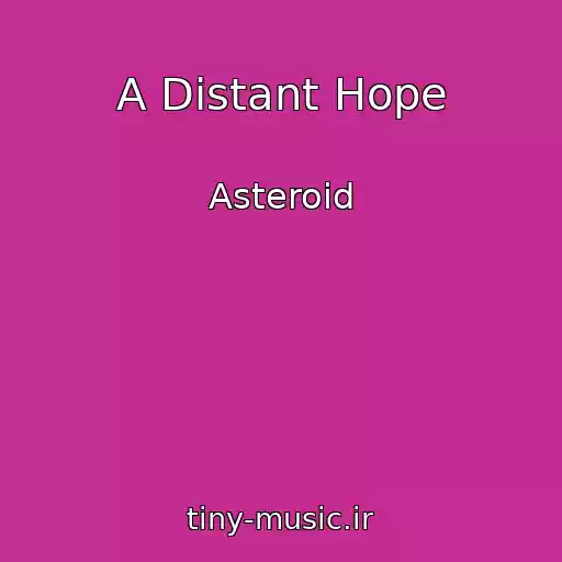 کاور آهنگ A Distant Hope از Asteroid