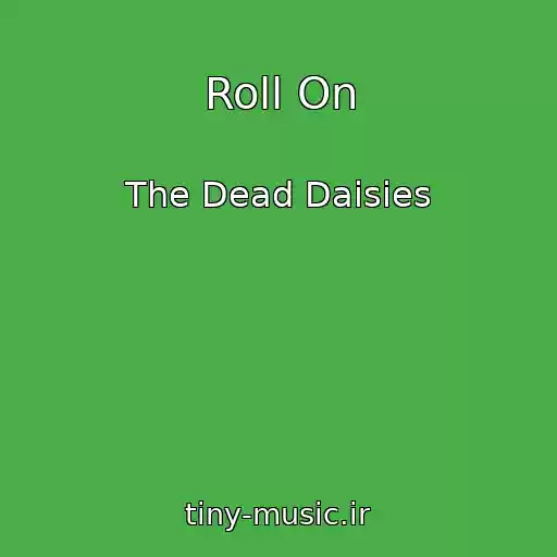 کاور آهنگ Roll On از The Dead Daisies