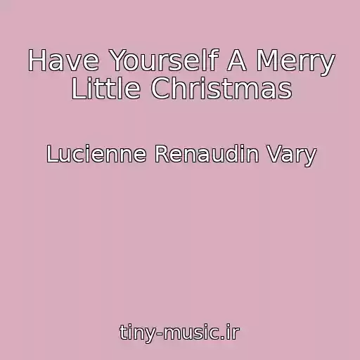 کاور آهنگ Have Yourself A Merry Little Christmas از Lucienne Renaudin Vary