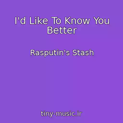 کاور آهنگ I'd Like To Know You Better از Rasputin's Stash