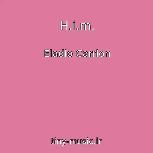 کاور آهنگ H.i.m. از Eladio Carrion
