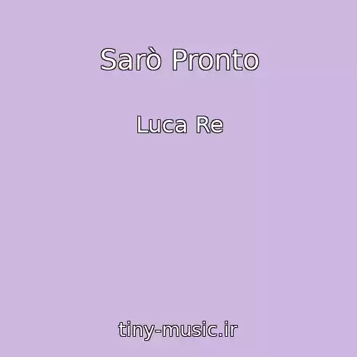 کاور آهنگ Sarò Pronto از Luca Re
