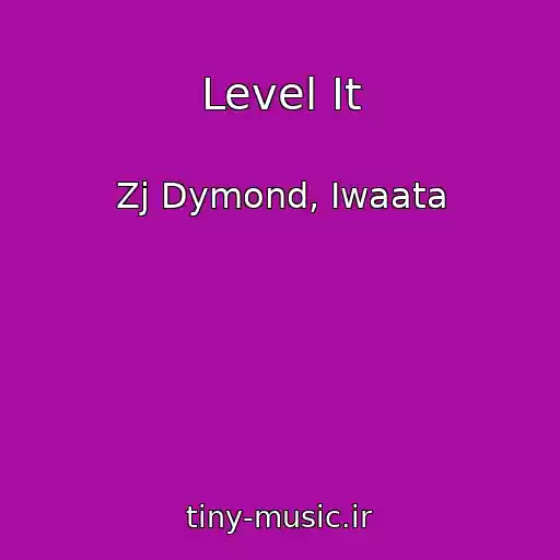 کاور آهنگ Level It از Zj Dymond, Iwaata