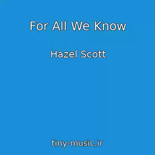 کاور آهنگ For All We Know از Hazel Scott