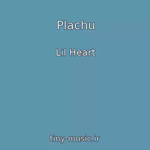 کاور آهنگ Plachu از Lil Heart
