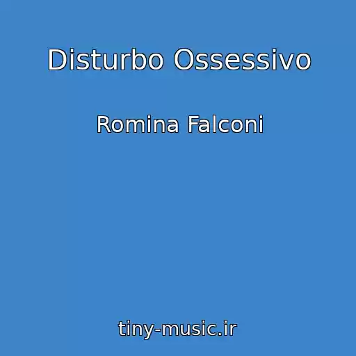 کاور آهنگ Disturbo Ossessivo از Romina Falconi
