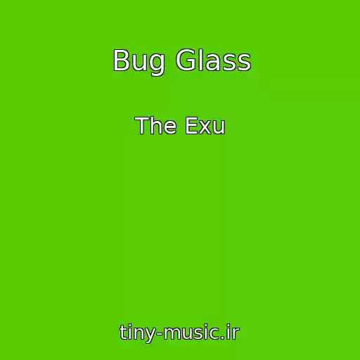کاور آهنگ Bug Glass از The Exu