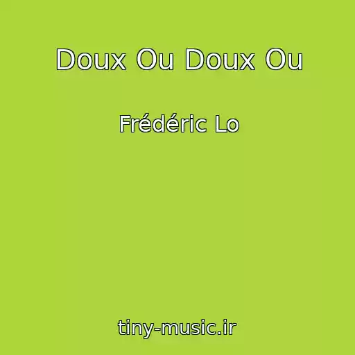 کاور آهنگ Doux Ou Doux Ou از Frédéric Lo