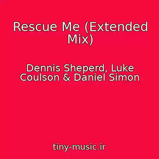 کاور آهنگ Rescue Me (Extended Mix) از Dennis Sheperd, Luke Coulson & Daniel Simon