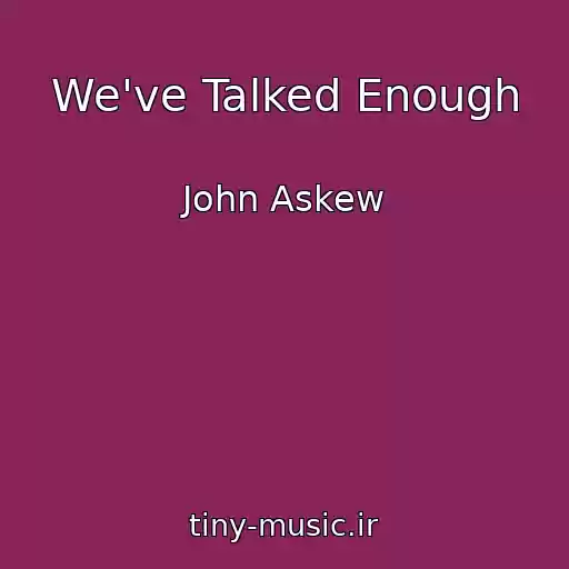 کاور آهنگ We've Talked Enough از John Askew
