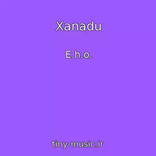 کاور آهنگ Xanadu از E.h.o.