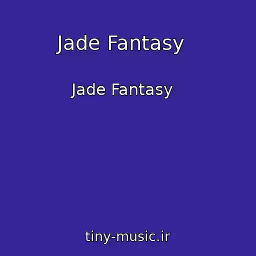 کاور آهنگ Jade Fantasy   از Jade Fantasy  