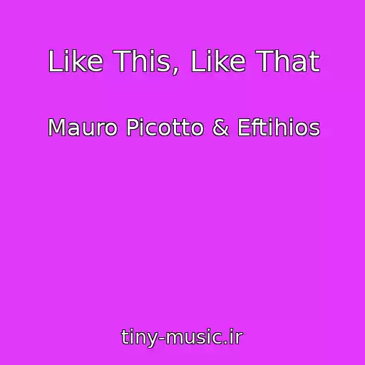کاور آهنگ Like This, Like That از Mauro Picotto & Eftihios