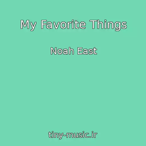 کاور آهنگ My Favorite Things از Noah East