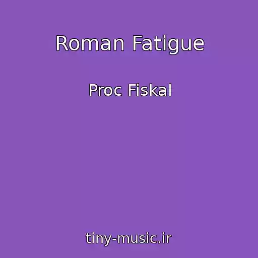 کاور آهنگ Roman Fatigue از Proc Fiskal