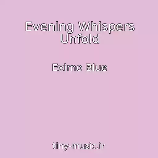 کاور آهنگ Evening Whispers Unfold از Eximo Blue