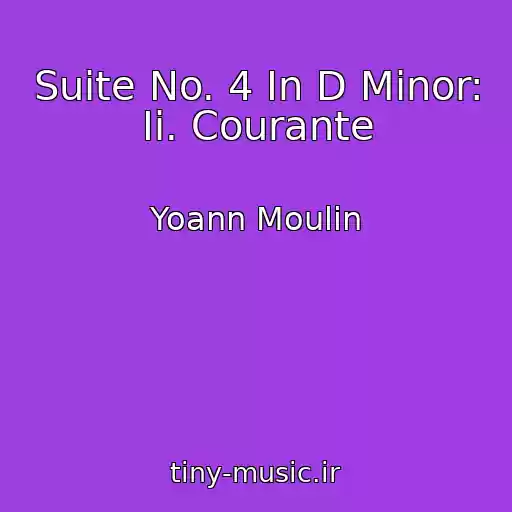 کاور آهنگ Suite No. 4 In D Minor: Ii. Courante از Yoann Moulin