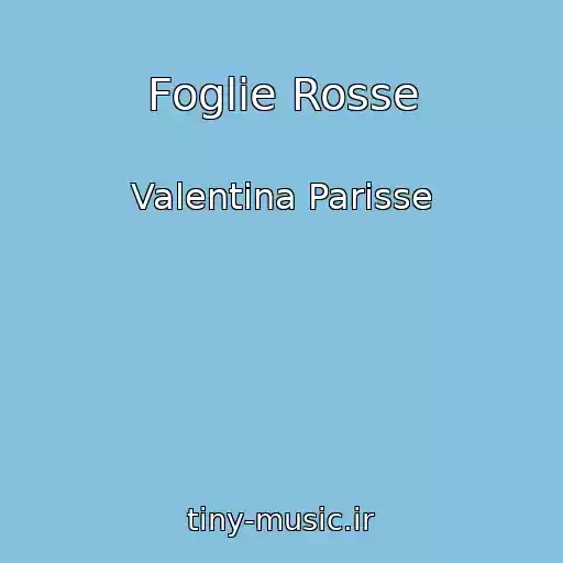 کاور آهنگ Foglie Rosse از Valentina Parisse