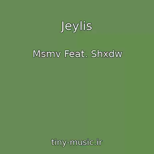 کاور آهنگ Jeylis از Msmv Feat. Shxdw