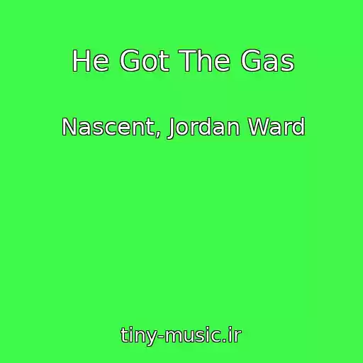 کاور آهنگ He Got The Gas از Nascent, Jordan Ward