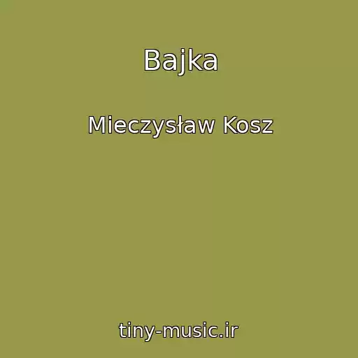 کاور آهنگ Bajka از Mieczysław Kosz
