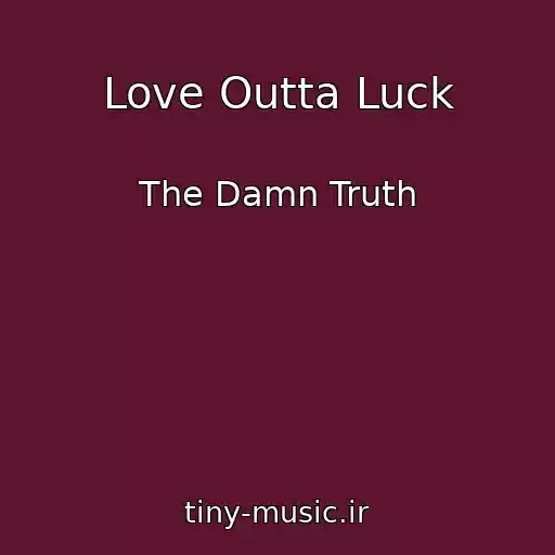 کاور آهنگ Love Outta Luck از The Damn Truth
