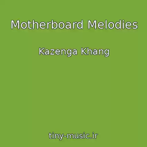 کاور آهنگ Motherboard Melodies از Kazenga Khang
