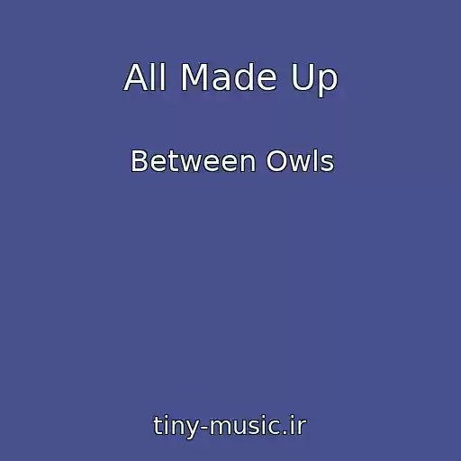 کاور آهنگ All Made Up از Between Owls