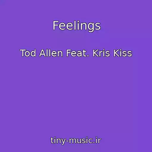 کاور آهنگ Feelings از Tod Allen Feat. Kris Kiss