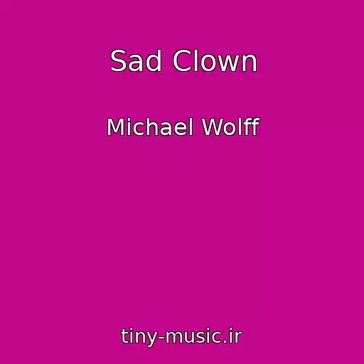 کاور آهنگ Sad Clown از Michael Wolff
