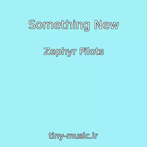 کاور آهنگ Something New از Zephyr Pilots